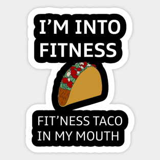 I'm Into Fitness Taco In My Mouth Sticker